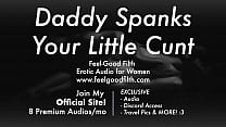 DDLG Role Play: Spanks His Bad Girl's Pussy (feelgoodfilth.com - Erotic Audio for Women)