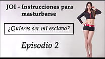 JOI para ser uma escrava sexual. Capítulo 2 em espanhol.
