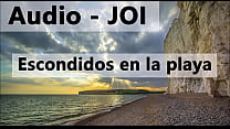 Аудио JOI на испанском, спрятанное на пляже. Ролевой стиль.