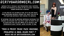 Dirtygardengirl & Proxy Paige baise machine, fisting, prolapsus et gode anal partie 1