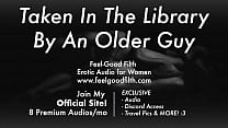 Un vecchio esperto ti porta in biblioteca [Audio erotico per donne] [ASMR]