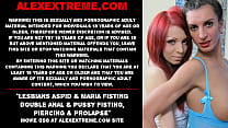 Lesbiennes Aspid & Maria Fisting double fist anal et chatte, piercing et prolapsus