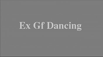 Ex Gf Dancing