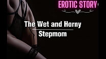 The Wet and Horny Stepmom